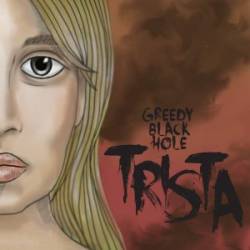 Greedy Black Hole : Trista